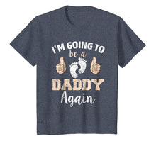 Load image into Gallery viewer, I'm Going To Be A Daddy Again T-Shirt