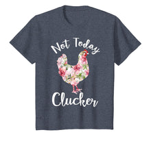 Load image into Gallery viewer, Not Today Clucker Flower Floral TShirt- Cluck Shirt Clucker