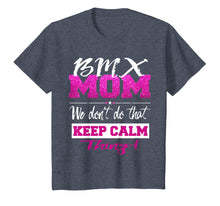 Load image into Gallery viewer, Funny BMX MOM Shirt Don't Keep Calm BMX Mother Tee