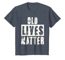 Load image into Gallery viewer, Old Lives Matter Elderly Seniors Apparel Clothing Tee
