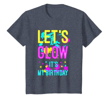 Load image into Gallery viewer, Let's Glow Party It's My Birthday Gift T-Shirt