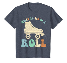 Load image into Gallery viewer, 70's This Is How I Roll Vintage Retro Roller Skates Shirt