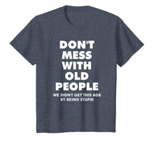 Load image into Gallery viewer, don't mess with old people Funny Tee Gift for Father's Day T-Shirt-844157