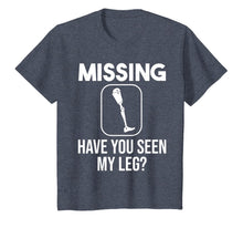 Load image into Gallery viewer, Funny Have You Seen My Leg | Cool Amputee Prosthetic Gift T-Shirt-5661425