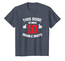 Load image into Gallery viewer, This Dude Is Now 10 Double Digits 10th Birthday Gift T-Shirt-309149