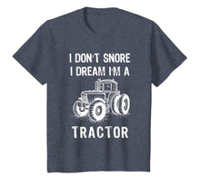 Load image into Gallery viewer, I Don't Snore I Dream I'm A Tractor Tshirt Funny Farm Gifts T-Shirt-1524168
