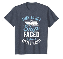 Load image into Gallery viewer, Time to Get Ship Faced and Get a Little Nauti T shirt Cruise T-Shirt-960019
