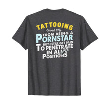 Load image into Gallery viewer, Funny Tattooist T-Shirt Gift For Tattoo Lover Artist