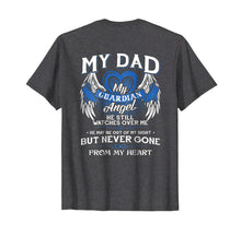 Load image into Gallery viewer, My Guardian Angel My Dad Shirt He Still Watches Over Me Gift