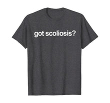 Load image into Gallery viewer, Got Scoliosis T-Shirt