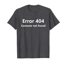Load image into Gallery viewer, Error 404 Costume Not Found T-Shirt Funny Lazy Halloween T-Shirt