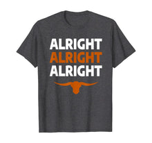 Load image into Gallery viewer, Texas Football Alright Alright Alright Long Horn T-Shirt