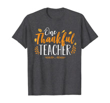 Load image into Gallery viewer, One Thankful Teacher Funny Fall Thanksgiving Autumn Gift T-Shirt