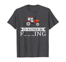 Load image into Gallery viewer, I'd Rather Be Farming Tractor Cool Farmers Farm Worker Gift T-Shirt