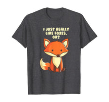 Load image into Gallery viewer, Funny Fox T-Shirt I Just Really Like Foxes Ok Tee