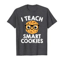Load image into Gallery viewer, I Teach Smart Cookies T-Shirt