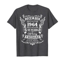 Load image into Gallery viewer, December 1964 Shirt Turning 55 Years Of Being Awesome T-Shirt