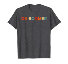 Load image into Gallery viewer, Vintage Retro OK Boomer Okay Gen Z Millennials Generation T-Shirt