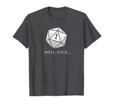 Load image into Gallery viewer, DND Well Fuck I Rolled A One | RPG Dungeons Game Fumble D20 T-Shirt