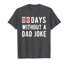 Load image into Gallery viewer, Mens Zero Days Without A Dad Joke Funny T-shirt for Men-211011