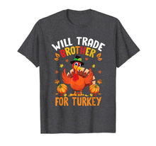 Load image into Gallery viewer, Funny Thanksgiving Kids Gift Will Trade Brother For Turkey T-Shirt