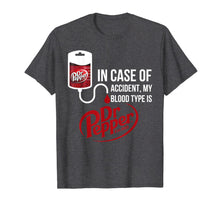 Load image into Gallery viewer, In Case-of Accident My-Blood Type is-Dr-Pepper's T-Shirt