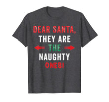 Load image into Gallery viewer, Dear Santa -They Are the Naughty Ones Funny Christmas T-Shirt-1824688