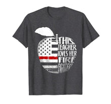 Load image into Gallery viewer, This Teacher Loves Her Firefighter T-Shirt