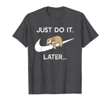 Load image into Gallery viewer, Do It Later Funny Sleepy Sloth For Lazy Sloth Lover T-Shirt