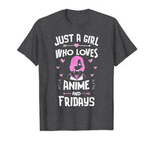 Load image into Gallery viewer, Anime And Fridays, Just A Girl Who Loves Anime T-Shirt-1979275