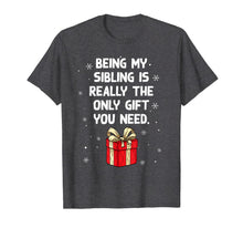 Load image into Gallery viewer, Being My Sibling Is Really The Only Gift You Need T-Shirt-528264