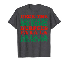 Load image into Gallery viewer, Deck The Halls Do Some Burpees Fa La La Now T-Shirt