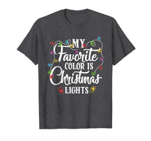 Load image into Gallery viewer, My Favorite Color Is Christmas Lights Happy Christmas's Day T-Shirt