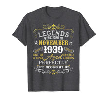 Load image into Gallery viewer, Legends Were Born In November 1939 80th Birthday Gifts T-Shirt