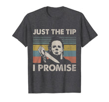 Load image into Gallery viewer, Just The Tip I Promise T-Shirt