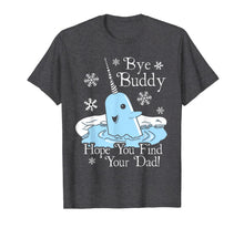 Load image into Gallery viewer, Find Your Dad Christmas Buddy Narwhal Bye T-Shirt-3128261