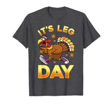 Load image into Gallery viewer, Its Leg Day Funny Exercise Workout Thanksgiving Turkey T-Shirt