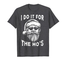 Load image into Gallery viewer, I Do It For The Hos Funny Christmas Santa Cool Sun Glasses T-Shirt