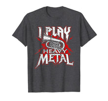 Load image into Gallery viewer, I Play Heavy Metal - Tuba Player & Marching Band T-Shirt-264280