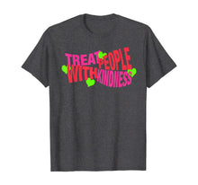 Load image into Gallery viewer, Treat People With Kindness Gift T-Shirt-171494