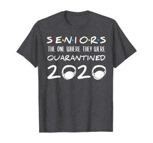 Load image into Gallery viewer, Seniors The One Where They Were Quarantined 2020 Funny T-Shirt-22967