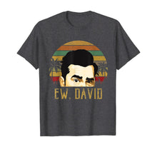 Load image into Gallery viewer, Ew, David Funny Retro Vintage Meme Cool tee T-Shirt-68339
