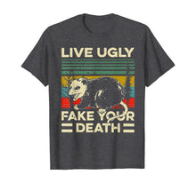 Load image into Gallery viewer, Live Ugly Fake Your Death Opossum Funny T-Shirt-23945
