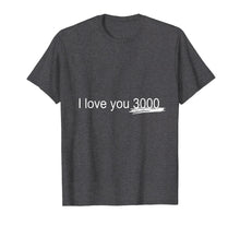 Load image into Gallery viewer, I Love You 3000 T-Shirt