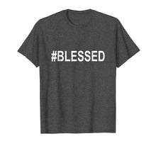 Load image into Gallery viewer, #BLESSED T-Shirt Funny Christian Hashtag Tee Unisex