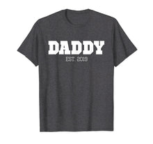 Load image into Gallery viewer, Daddy Est 2019 New Daddy Announcement Gift T-Shirt
