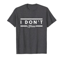 Load image into Gallery viewer, I Don't Know Honesty Funny Pun T-Shirt