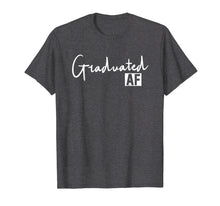 Load image into Gallery viewer, Graduated Af Graduation T Shirt