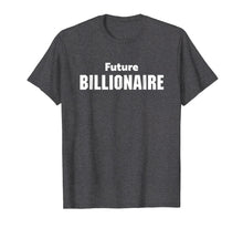 Load image into Gallery viewer, Future Billionaire Tshirt,Entrepreneur Business CEO Shirt