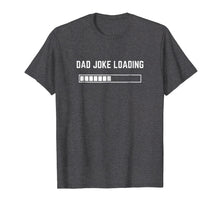 Load image into Gallery viewer, Dad Joke Loading T-Shirt